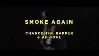 Chance The Rapper - Smoke Again (ft. Ab-Soul) Chance The Rapper - Smoke Again (ft. Ab-Soul)