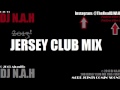 JERSEY CLUB MIX 2014 DJ Frosty, DJ Lil Man, DJ Jayhood, DJ Big O, DJ Irresistible - DJ N.A.H