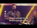 Christ Is Enough - Hillsong Live New 2013 Album Best Worship Song with Lyrics