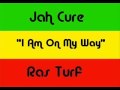 Jah Cure - I Am On My Way