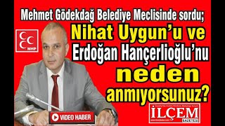 Mehmet Gödekdağ sordu. Nihat Uygun’u ve Erdoğan Hançerlioğlu’nu neden anmıyorsunuz?
