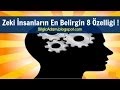 Zeki İnsanların En Belirgin 8 Özelliği !