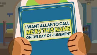 I Want Allah to Call Me by This Name on the Day of Judgment