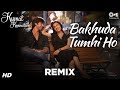 Bakhuda Tumhi Ho Remix - Kismat Konnection | Shahid Kapoor & Vidya Balan | Atif Aslam & Alka