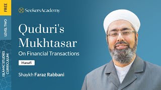 Quduri's Mukhtasar: On Financial Transactions - 01 a - Shaykh Faraz Rabbani