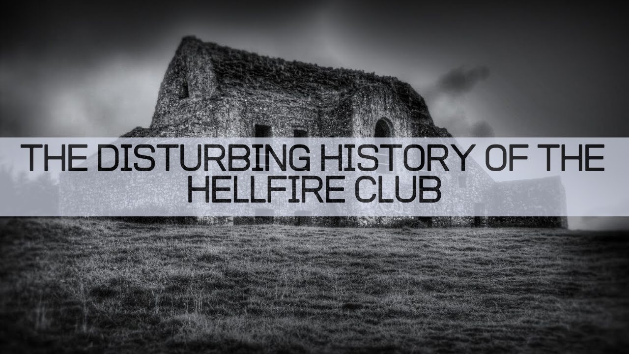 The Disturbing History of The Hellfire Club