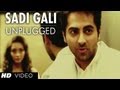 Sadi Gali Aaja Nautanki Saala Unplugged Full Video Song ★ Ayushmann Khurrana, Pooja Salvi