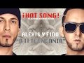 Alexis y Fido - A Ti Te Encanta Official Song 2014