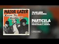 Major Lazer & DJ Maphorisa - Particula (feat. Nasty C, Ice Prince & Jidenna) (Official Audio) Obrázok autora