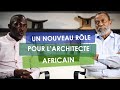 Le r?le cl? de l'architecte africain dans la ville de demain - GUILLAUME KOFFI & ISSA DIABATE