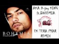 AKA D-jay KING ft. BOHEMIA (EK TERA PYAR REMIX)