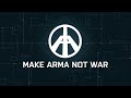 Make Arma Not War - Official Promo