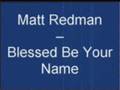 Matt Redman - Blessed Be Your Name
