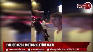 Samsun'da polise kızan adam motosikletini yaktı