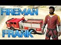 Grand Theft Auto V | FIREMAN FRANK | Worlds Best Firefighter