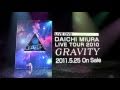 三浦大知 (Daichi Miura) / LIVE DVD 「DAICHI MIURA LIVE TOUR 2010〜GRAVITY〜」  Official Trailer