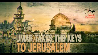 Umar [RA] Takes The Key To Jerusalem