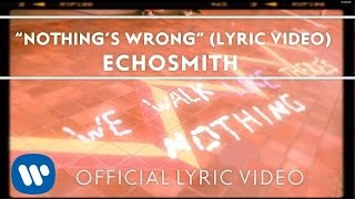 Echosmith - Nothing's Wrong [OFFICIAL LYRIC VIDEO]
