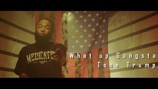 Tone Trump - What Up Gangsta Tone Trump - What Up Gangsta