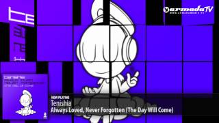 Tenishia - Always Loved, Never Forgotten (The Day Will Come) (Original Mix)