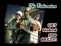 The Federation - Get naked you beezy Lyrics @ Description