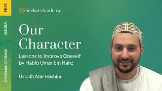 Our Character - 04 - Ustadh Amr Hashim
