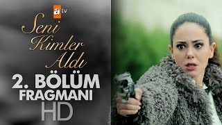 Seni Kimler Aldı 2. Bölüm Fragmanı