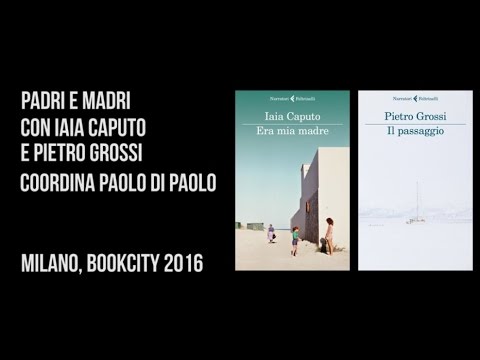 "Padri e Madri". Pietro Grossi e Iaia Caputo a BookCity 2016