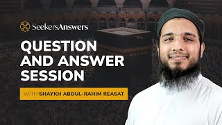 Live Q&A 01 - Shaykh Abdul-Rahim Reasat