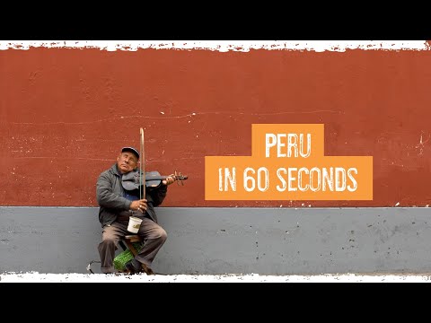 Peru in 60 Seconds