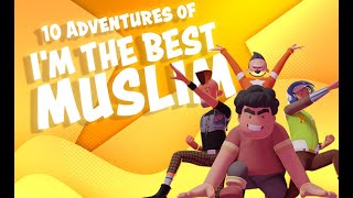 10 Adventures of I'M THE BEST MUSLIM - ALL EPISODES 2020