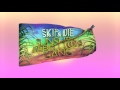 SKIP&DIE - Sunshine Rebellion Gang Feat. Islam Chipsy