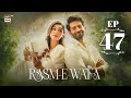 Rasm e Wafa Episode 47  Hina Chaudhary  Arslan Khan  17 Sep 2025  ARY Digital