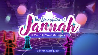 Episode 11: Darul Muttaqin | The Description of Jannah | Shaykh Yasir Qadhi