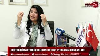 DOKTOR HÜLYA ETTEKİN DOLGU VE BOTOKS UYGULAMALARINI ANLATTI