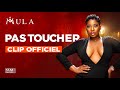 Mula - Pas toucher - Clip Officiel