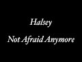 Halsey - Not Afraid Anymore Lyrics Fifty Shades Darker