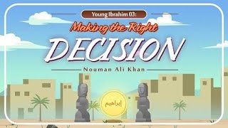 Young Ibrahim 03: Making the Right Decision