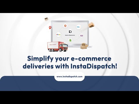 Watch Video Simplify your e commerce deliveries with InstaDispatch