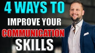 4 Ways to Improve Your Communication Skills - Tips For Effective Communication