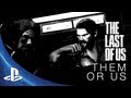 The Last of Us Development Series Episode 4: Them or Us