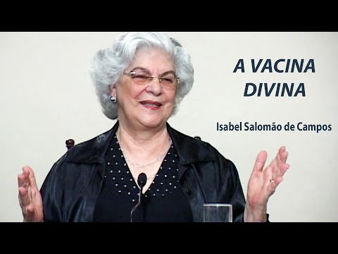 A VACINA DIVINA - Médium Isabel Salomão de Campos