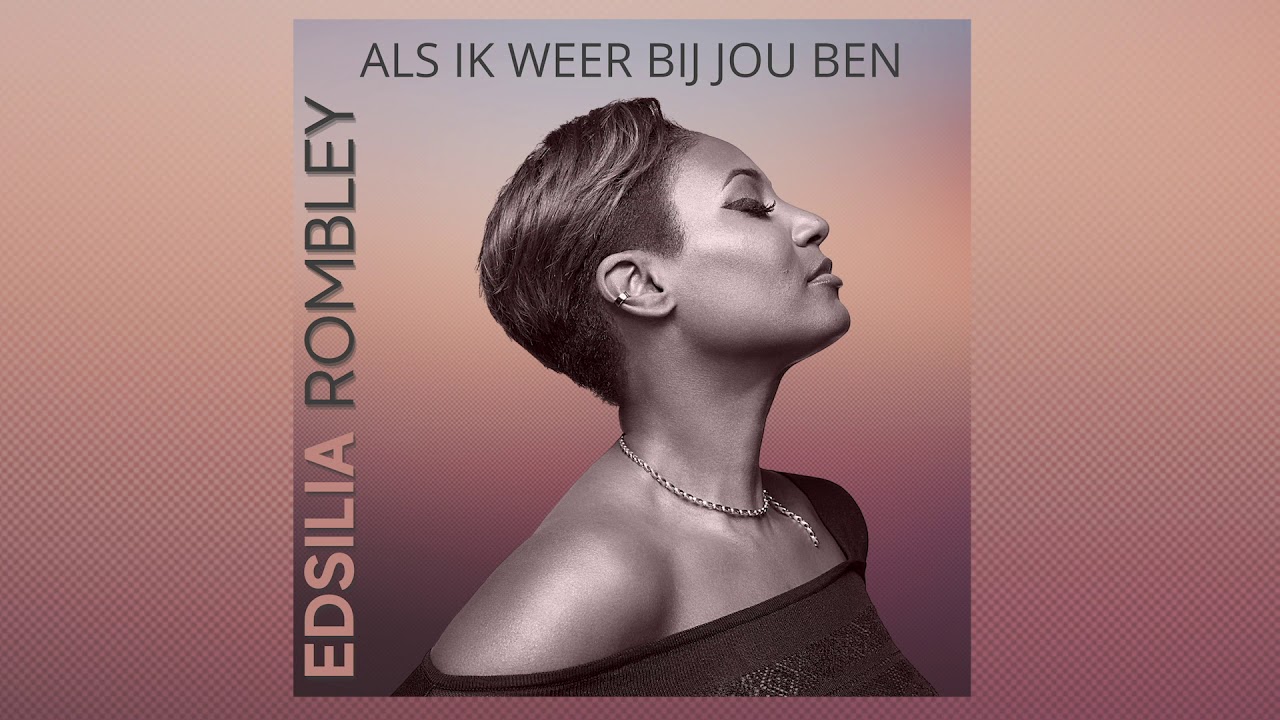 Edsilia Rombley lanza un nuevo single, la delicada balada <i>Als Ik Weer Bij Jou Ben</i>