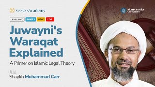 03 Juwayni's Waraqat: A Primer on Islamic Legal Theory - Shaykh Muhammad Carr