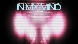 Ivan Gough & Feenixpawl feat. Georgi Kay - In My Mind (Axwell Mix) Trailer