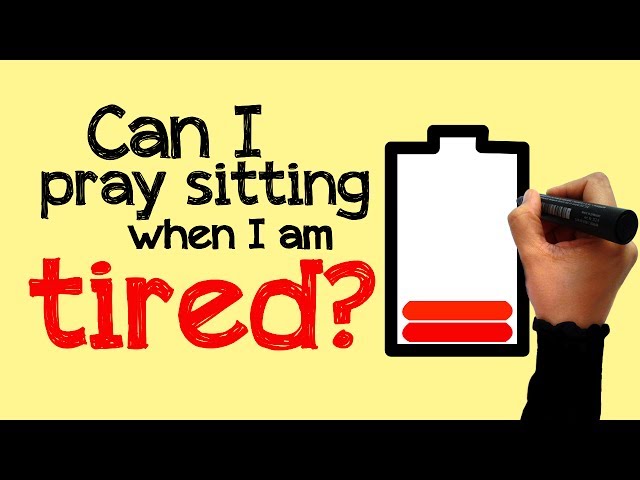 Can I Pray Sitting when I am Tired? Shawana Aziz