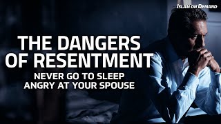 The Dangers of Resentment: Never Go To Sleep Angry At Your Spouse - Ayden Zayn