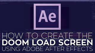 How to Create the Doom Load Screen Using Adobe After Effects and Rampant Design