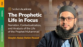 94 - The Revelation of Sura al-Tahrim - The Prophetic Life in Focus - Shaykh Abdul-Rahim Reasat