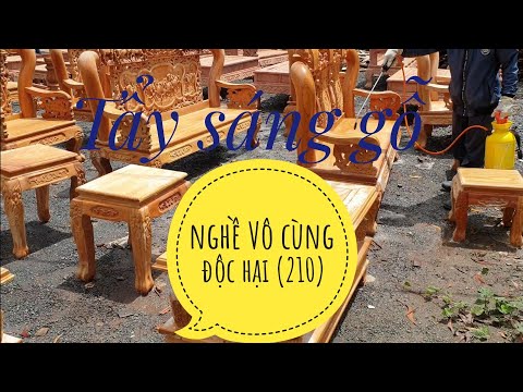 Cách tẩy sáng gỗ ,1 nghề vô cùng độc hại (số 210)/ Đồ gỗ trâm Anh -0794455222